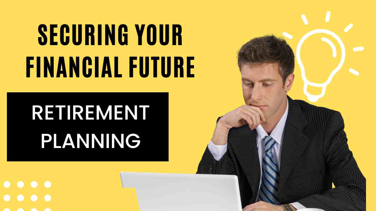 Retirement Planning Securing Your Financial Future